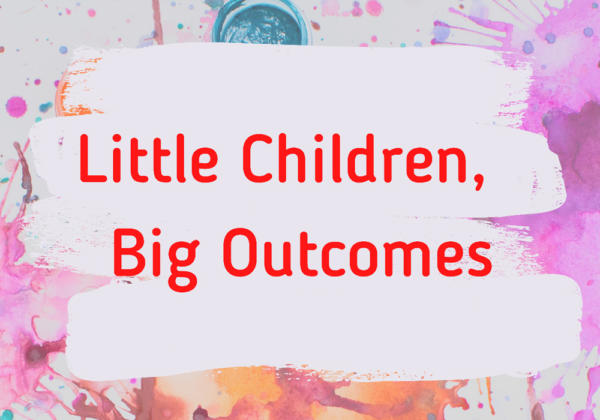 Little-children-big-outcomes